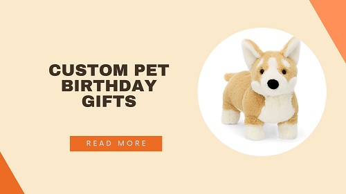 Custom Pet Birthday Gifts: How to Choose Something Truly Meaningful